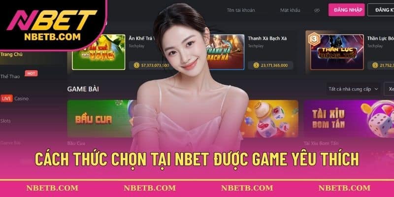 Cách thức chọn tại NBET được game yêu thích