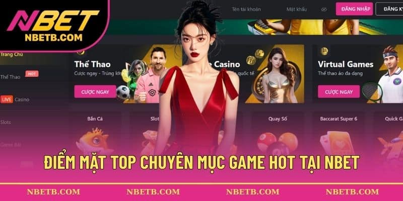 Điểm danh chuyên mục NBET đáng trải nghiệm