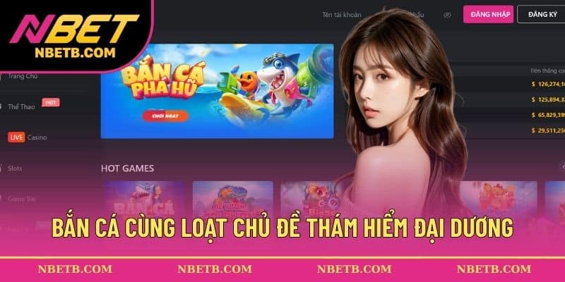 Bắn cá cùng loạt chủ đề thám hiểm đại dương thú vị