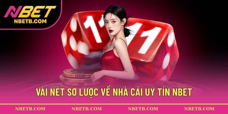 NBET nội dung tổng quan về nhà cái